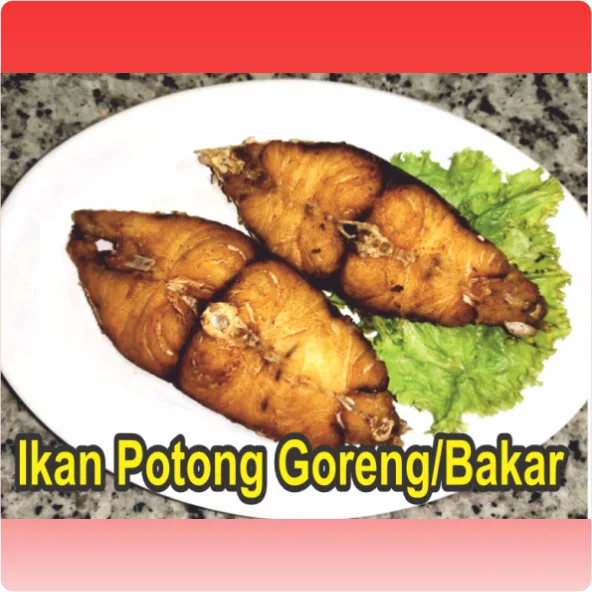 Ikan Potong Goreng/Bakar